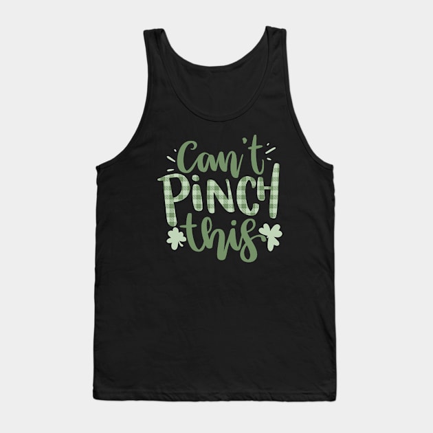 Can't Pinch This St Patrick's Day Funny Tank Top by CardboardCotton